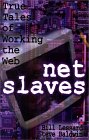 NetSclavos (NetSlaves), Historias verdaderas del trabajo en la Web, por Bill Lessard, Steve Baldwin