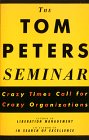 El Seminario de Tom Peters, Las organizaciones en tiempos de cambios, por Tom Peters