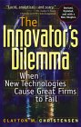 El Dilema del Innovador, Cuando las nuevas tecnolog�as hacen fallar a las grandes empresas, por Clayton Christensen