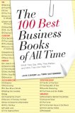 Los 100 mejores libros de negocio de todos los tiempos, Qu� dicen, por que importan y como pueden ayudarle, por Jack Covert y Todd Sattersten