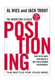 Posicionamiento: la batalla por su mente, C�mo ser percibido en un mercado superpoblado, por Al Ries, Jack Trout