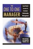 Gerente uno a uno, Lecciones de la vida real sobre gerencia de relaci�n con el cliente, por Don Peppers y Martha Rogers