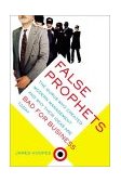 Falsos profetas, Por qu� las ideas de los gur�s que crearon la gerencia moderna no funcionan en los negocios de hoy en d�a, por James Hoopes