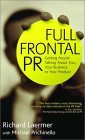 Relaciones p�blicas totalmente frontales, Lograr que la gente hable de usted, de su negocio y de su producto, por Richard Laermer y Michael Prichinello
