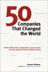 50 compa��as que cambiaron al mundo, Un perfil de las empresas que modelaron los negocios modernos, por Howard Rothman