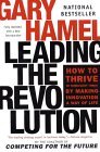 Liderando la revoluci�n, C�mo florecer en momentos turbulentos, al hacer de la innovaci�n un modo de vida, por Gary Hamel
