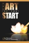 El arte de empezar, Una gu�a infalible para cualquiera que est� empezando cualquier cosa, por Guy Kawasaki