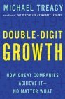 Crecimiento de doble d�gito, C�mo lo logran las grandes compa��as, por Michael Treacy