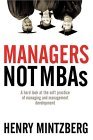Gerentes, no MBAs, Una dura mirada a la d�bil pr�ctica de gerenciar y desarrollar gerentes, por Henry Mintzberg