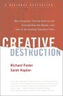Destrucci�n creativa, Por qu� las compa��as creadas para durar no logran un buen desempe�o en el mercado y c�mo transformarlas exitosamente, por Richard Foster, Sarah Kaplan