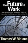 El futuro del trabajo, C�mo el nuevo orden comercial modelar� su organizaci�n, su estilo gerencial y su vida, por Thomas W. Malone