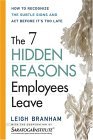 Las 7 razones ocultas por las que los empleados se marchan, C�mo reconocer las se�ales y actuar  antes de que sea demasiado tarde, por Leigh Branham