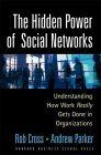 El poder escondido de las redes sociales, Entendiendo c�mo se lleva a cabo el trabajo en las organizaciones, por Robert Cross, Andrew Parker