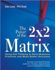 El poder de la matriz 2x2, Utilice el pensamiento 2x2 para resolver problemas de negocios y tomar mejores decisiones, por Alex Lowy y Phil Hood