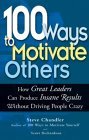 100 formas de motivar a los dem�s, C�mo los grandes l�deres pueden lograr resultados de locura sin volver loco a nadie, por Steve Chandler y Scott Richardson