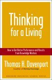 Ganarse la vida pensando, C�mo obtener un mejor desempe�o y mejores resultados de los trabajadores del conocimiento, por Thomas Davenport