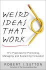 Extra�as ideas que funcionan, 11 y � pr�cticas para promover, gerenciar y mantener la innovaci�n, por Robert I. Sutton
