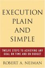 Ejecución pura y simple, 12 pasos para realizar cualquier objetivo a tiempo y dentro del presupuesto, por Robert Neiman
