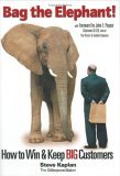 Embolsar al elefante, Cómo obtener y conservar grandes clientes, por Steve Kaplan