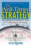 La estrategia oportuna, Gerenciando el ciclo de negocios para obtener ventaja competitiva, por Peter Navarro