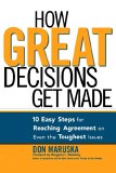 C�mo se toman las grandes decisiones, 10 pasos sencillos para crear consenso hasta en los asuntos m�s dif�ciles, por Margaret Wheatley, Don Maruska