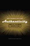 Autenticidad, Lo que realmente quieren los consumidores, por James Gilmore, B. Joseph Pine II