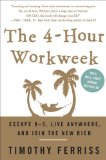 La semana laboral de 4 horas, Escapar del 9 a 5, vivir donde queramos e ingresar a las filas de los nuevos ricos, por Timothy Ferriss