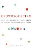 Crowdsourcing, C�mo el poder de las multitudes est� impulsando el futuro de los negocios, por Jeff Howe