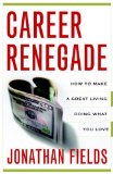 El renegado profesional, C�mo ganarnos la vida haciendo lo que m�s nos gusta, por Jonathan Fields