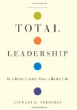 Liderazgo total, Sea un mejor l�der y tenga una vida m�s satisfactoria, por Stewart Friedman