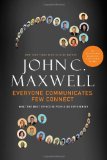 Todos se comunican, pocos se conectan, Qu� hace diferente la gente m�s efectiva, por John C. Maxwell