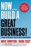 Ahora, �desarrolle un gran negocio!, 7 maneras de maximizar los ingresos en cualquier mercado, por Mark Thompson, Brian Tracy