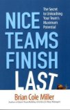 Los equipos amables llegan de �ltimos, El secreto para desatar todo el potencial del equipo, por Brian Cole Miller
