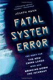 Error fatal del sistema, A la caza de los nuevos se�ores del crimen, que est�n derribando la Internet, por Joseph Menn