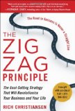 El principio zigzag, La estrategia para establecer objetivos que revolucionar� su negocio y su vida, por Rich  Christiansen