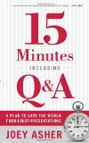 Quince minutos incluyendo P&R, Un plan para salvar el mundo de las peores presentaciones, por Joey  Asher